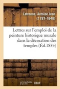 Cover: Lettres d'Un Antiquaire ? Un Artiste Sur l'Emploi de la Peinture Historique Murale - Hachette Livre - Bnf