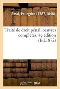 Cover: Traite de Droit Penal, Oeuvres Completes. 4e Edition - Hachette Livre - Bnf