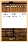 Cover: La Fille de Moli?re, Com?die En 1 Acte, En Vers - Hachette Livre - Bnf