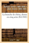 Cover: La Branche de Ch?ne, Drame En Cinq Actes - Hachette Livre - Bnf