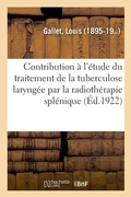 Cover: Contribution A l'Etude Du Traitement de la Tuberculose Laryngee Par La Radiotherapie Splenique - Hachette Livre - Bnf