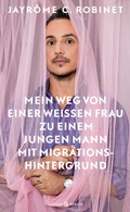 Cover: Mein Weg von einer wei&szlig;en Frau zu einem jungen Mann mit Migrationshintergrund - Hanser Berlin
