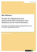 Cover: Projekte der oeffentlich-privaten Partnerschaft (PPP) am Beispiel eines Parkhauses fuer die Stadt Holzminden - GRIN Verlag
