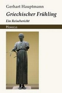 Abbildung von: Griechischer Fruehling - Henricus Edition Deutsche Klassik