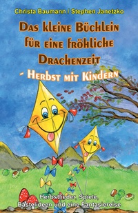 Abbildung von: Das kleine Büchlein für eine fröhliche Drachenzeit - Herbst mit Kindern - Janetzko, Stephen