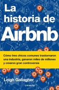 Cover: La historia de Airbnb / The Airbnb Story: How Three Ordinary Guys Disrupted an Industry, Made Billions . . . and Created Plenty of Controversy - Conecta