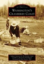 Cover: Washington's Cranberry Coast - Arcadia Publishing