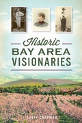 Cover: Historic Bay Area Visionaries - The History Press