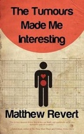 Cover: The Tumours Made Me Interesting - Legume Man Books