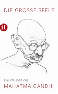 Abbildung von: Die große Seele - Die Weisheit des Mahatma Gandhi - Insel