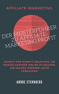 Abbildung von: Der Meisterführer zu Affiliate-Marketing Profit - epubli
