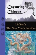 Cover: Capturing Chinese the New Year's Sacrifice - Capturing Chinese Publications LLC