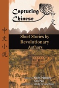 Cover: Chinese Short Stories by Revolutionary Authors: Part 1 - Capturing Chinese Publications LLC