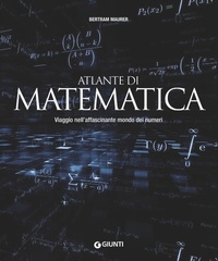 Abbildung von: Atlante di matematica. Viaggio nell'affascinante mondo dei numeri - Atlanti illustrati;Giunti Editore