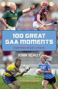Cover: 100 Great GAA Moments - Black & White Publishing
