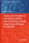Cover: Dealing with Imbalanced and Weakly Labelled Data in Machine Learning using Fuzzy and Rough Set Methods - Springer