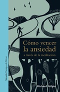 Cover: C&oacute;mo vencer la ansiedad a trav&eacute;s de la meditaci&oacute;n - Siruela
