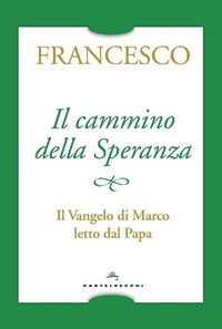 Abbildung von: Il cammino della speranza. Il Vangelo di Marco letto dal papa - Castelvecchi