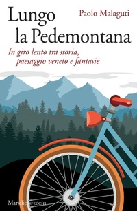 Abbildung von: Lungo la Pedemontana. In giro lento tra storia, paesaggio veneto e fantasie - Gli specchi;Marsilio