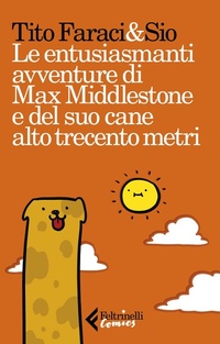 Abbildung von: Le entusiasmanti avventure di Max Middlestone e del suo cane alto trecento metri - Feltrinelli Comics;Feltrinelli