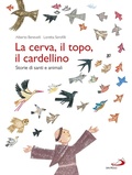 Cover: La cerva, il topo, il cardellino. Storie di santi e animali - I pi&ugrave; bei libri per ragazzi;San Paolo Edizioni