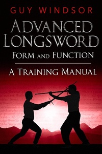 Enlarge image Cover: Advanced Longsword: Form and Function (Mastering the Art of Arms, #3) - The School of European Swordsmanship