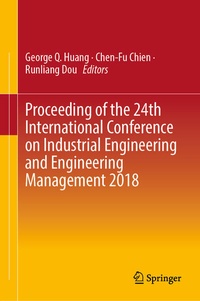 Enlarge image Cover: Proceeding of the 24th International Conference on Industrial Engineering and Engineering Management 2018 - Springer