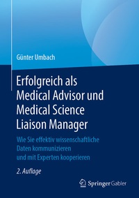 Abbildung von: Erfolgreich als Medical Advisor und Medical Science Liaison Manager - Springer Gabler