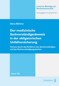 Abbildung von: Der medizinische Sachverständigenbeweis in der obligatorischen Unfallversicherung - Schulthess Juristische Medien
