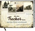 Cover: Als der Trecker kam und das Pferd verschwand - Landwirtschaftsverlag