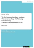 Cover: Wechseln eines Luftfilters in einem Ottomotor im Zuge der Wartung (Unterweisung Kraftfahrzeugmechatroniker/in) - GRIN Verlag