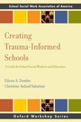Cover: Creating Trauma-Informed Schools - Oxford University Press Inc