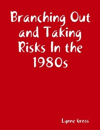 Enlarge image Cover: Branching Out and Taking Risks In the 1980s - Lulu.com