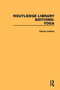 Enlarge image Cover: Routledge Library Editions: Yoga - Routledge
