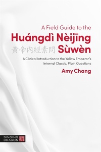 Abbildung von: A Field Guide to the Huangdi Neijing Suwen - Singing Dragon