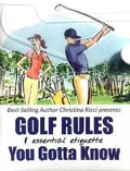 Cover: Golf Rules & Essential Etiquette + Golf Rules - the major changes simplified - The Media Game LLC