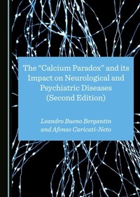 Abbildung von: &quote;Calcium Paradox&quote; and its Impact on Neurological and Psychiatric Diseases (Second Edition) - Cambridge Scholars Publishing