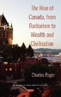 Cover: The Rise of Canada, from Barbarism to Wealth and Civilisation - Nova Science Publishers Inc