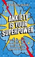Cover: Anxiety is Your Superpower (GOOD ANXIETY) - Yellow Kite