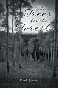 Enlarge image Cover: The Trees for the Forest - Page Publishing, Inc.