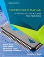 Cover: Arduino meets MATLAB: Interfacing, Programs and Simulink - Bentham Science Publishers
