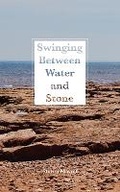 Cover: Swinging Between Water and Stone - Guernica Editions,Canada