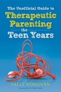 Cover: The Unofficial Guide to Therapeutic Parenting - The Teen Years - Jessica Kingsley Publishers