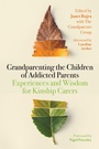 Cover: Grandparenting the Children of Addicted Parents - Jessica Kingsley Publishers