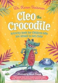 Cover: Cleo the Crocodile Activity Book for Children Who Are Afraid to Get Close - Jessica Kingsley Publishers