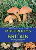 Cover: A Naturalist's Guide to the Mushrooms of Britain and Northern Europe (2nd edition) - John Beaufoy Publishing Ltd