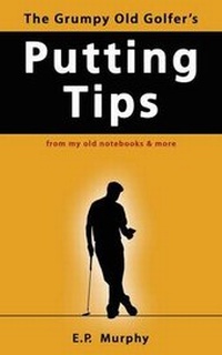 Abbildung von: The Grumpy Old Golfer's Putting Tips - Wild Wind Publishing