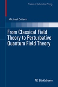 Bild: From Classical Field Theory to Perturbative Quantum Field Theory - Birkh&auml;user