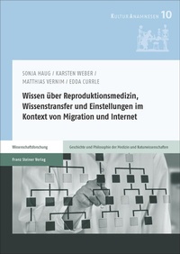 Abbildung von: Wissen über Reproduktionsmedizin, Wissenstransfer und Einstellungen im Kontext von Migration und Internet - Franz Steiner Verlag