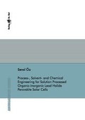 Bild: Process-, Solvent- and Chemical Engineering for Solution Processed Organic-Inorganic Lead Halide Perovskite Solar Cells - Dr. Hut